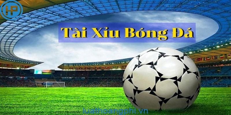luật cá độ bóng đá tài xỉu luật cá độ bóng đá tài xỉu